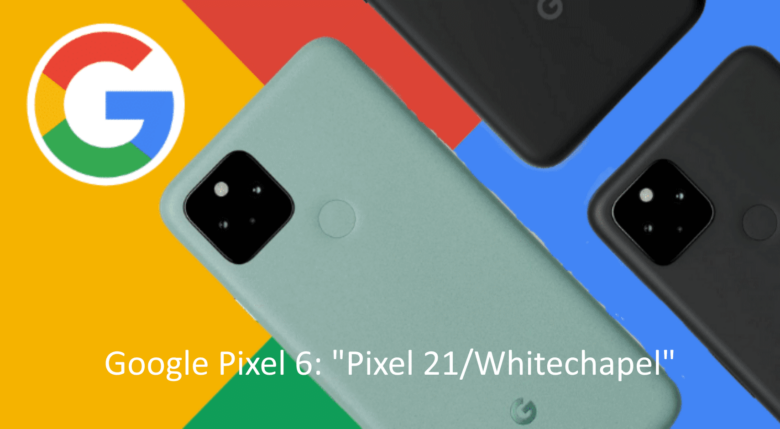 Google Pixel 6 - Pixel 21/Whitechapel