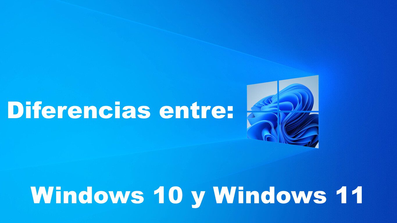 Diferencias entre Windows 10 y Windows 11