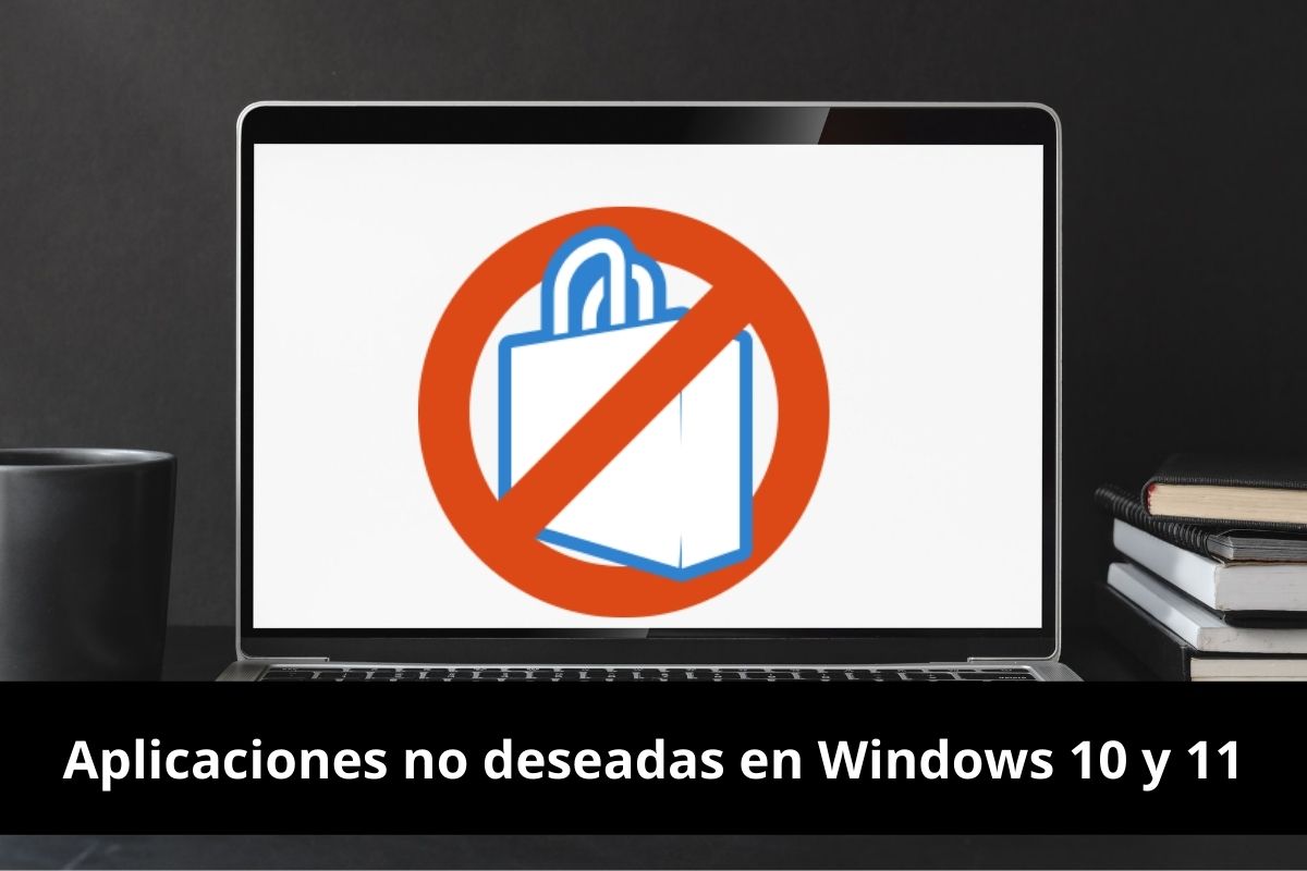 Aplicaciones no deseadas en Windows 10 y 11