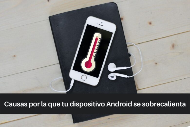 Causas de sobrecalentamiento del móvil