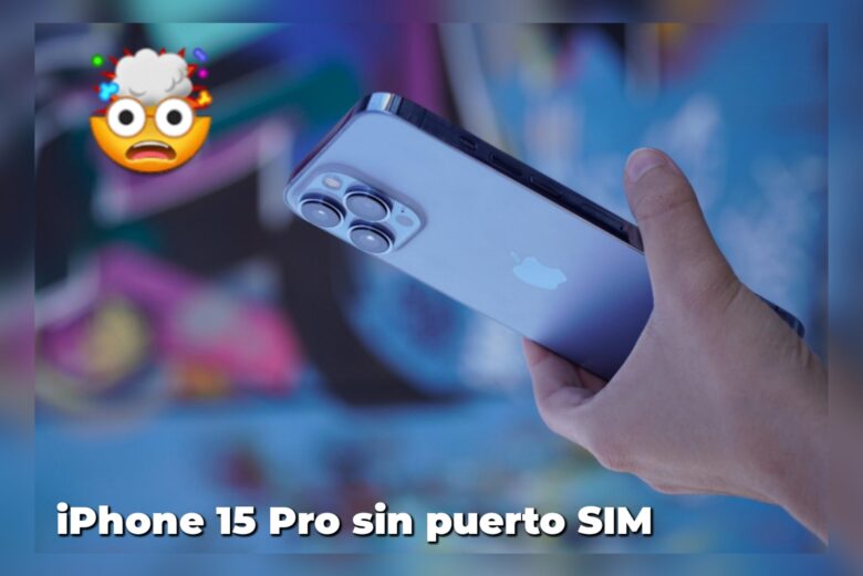 iPhone 15 Pro / Pro Max sin puerto SIM