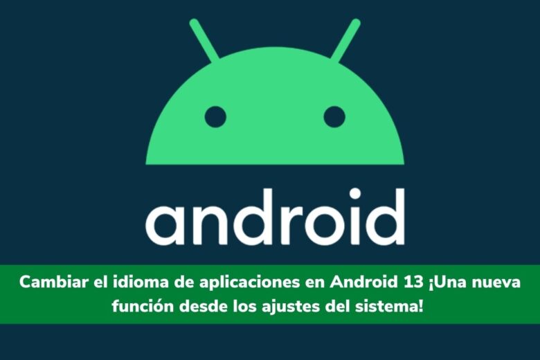 Cambiar el idioma de aplicaciones en Android 13