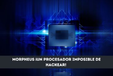 Morpheus ¡Un procesador imposible de hackear!