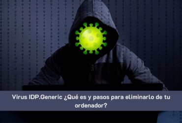 ¿Qué es Virus IDP.Generic?
