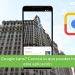 ¿Qué es Google Lens? Conoce lo que puedes hacer con esta aplicación