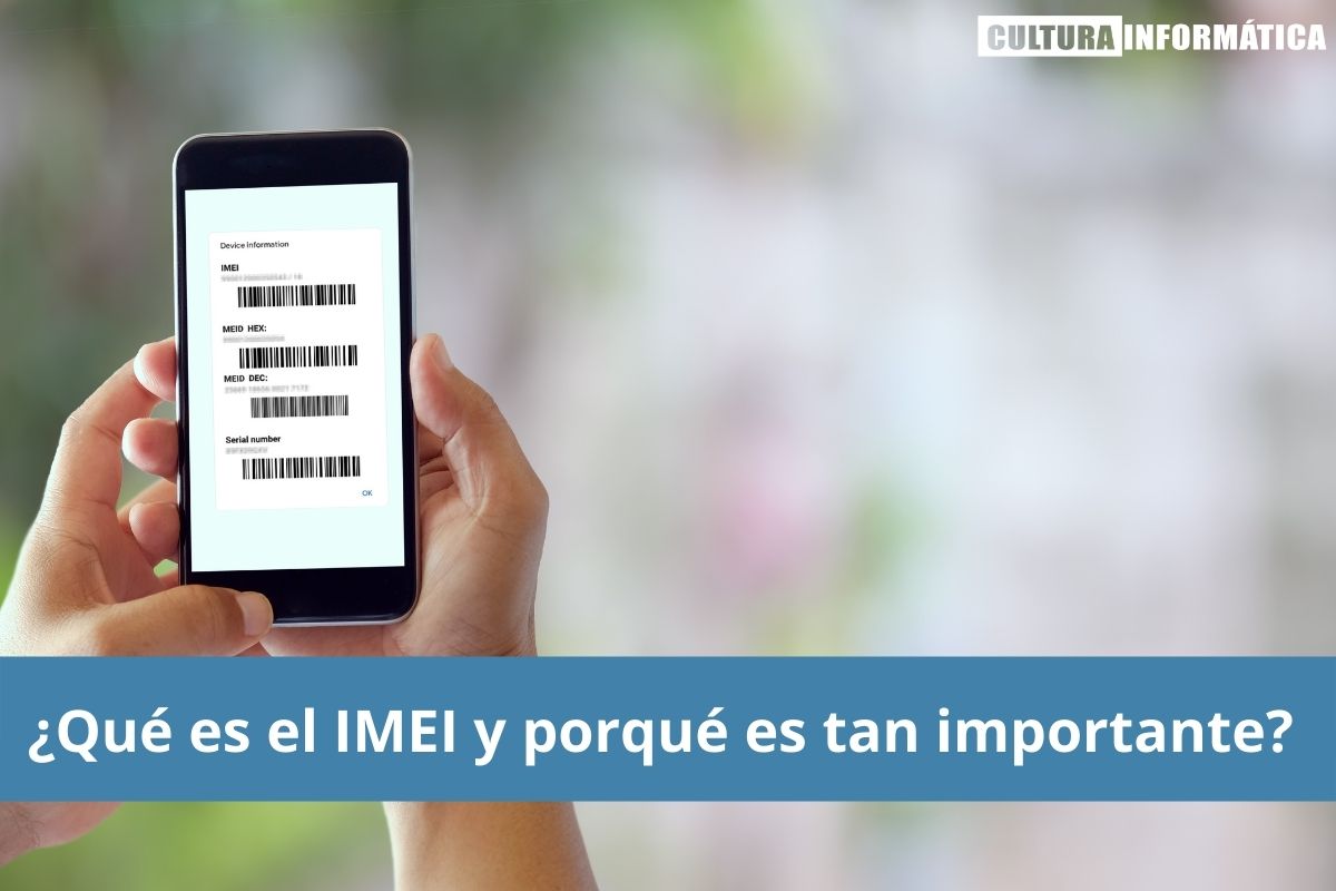 ¿Qué es el IMEI y porqué es tan importante?