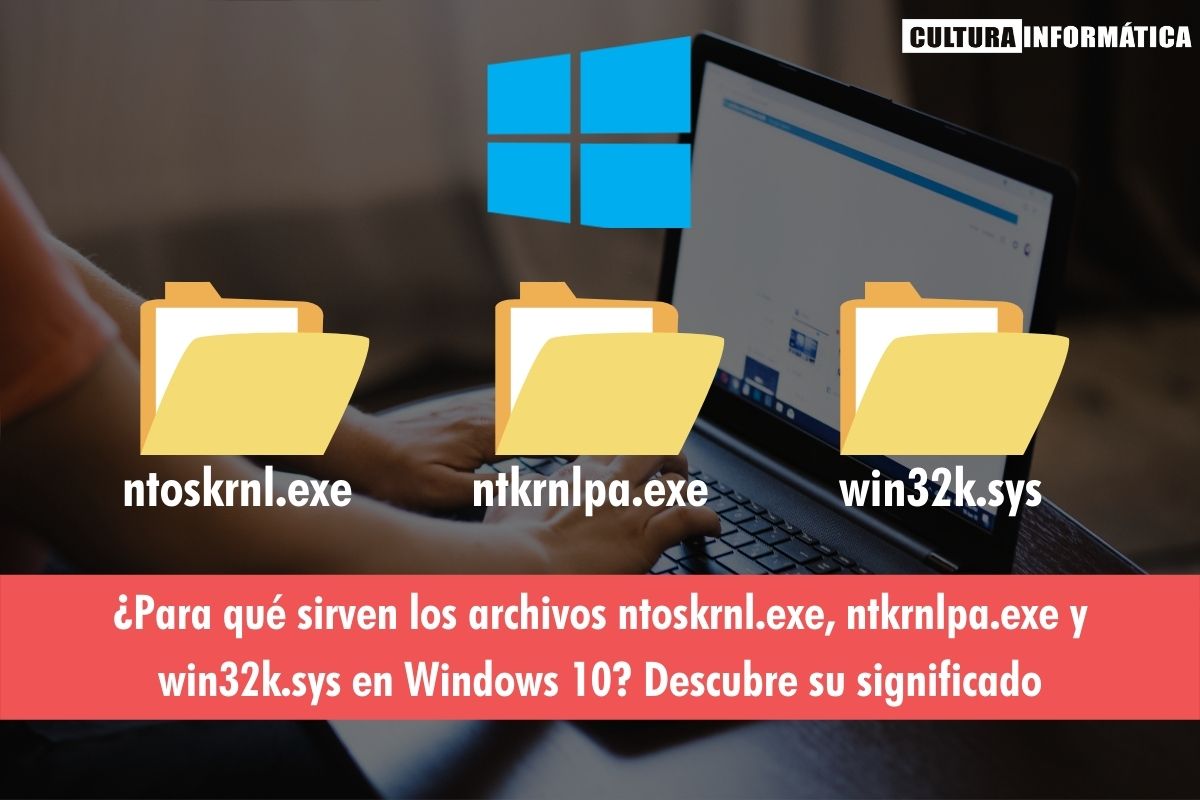 Archivos ntoskrnl.exe, ntkrnlpa.exe y win32k.sys