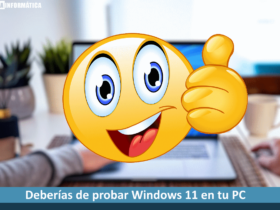 Deberías de probar Windows 11 en tu PC
