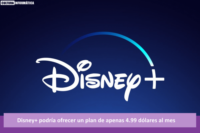 Disney+ podría ofrecer un plan de 4.99 dólares al mes