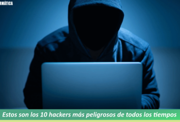 Estos son los 10 hackers más peligrosos de todos los tiempos