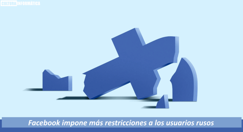 Facebook impone más restricciones a los usuarios rusos