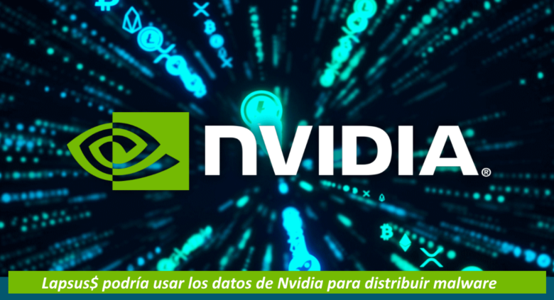 Lapsus$ podría usar los datos de Nvidia para distribuir malware