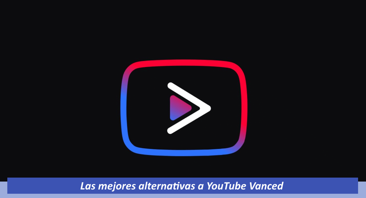 Las mejores alternativas a YouTube Vanced