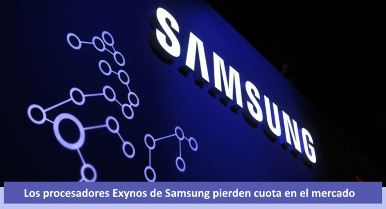 Los procesadores Exynos pierden cuota en el mercado