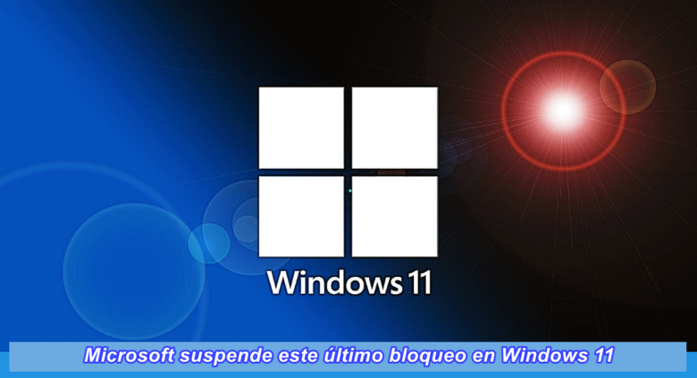 Microsoft suspende este último bloqueo en Windows 11