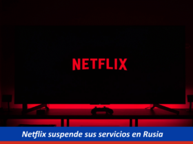 Netflix suspende sus servicios en Rusia