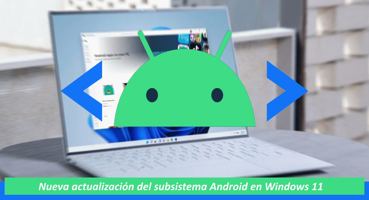 Nueva actualización del subsistema Android para Windows 11 