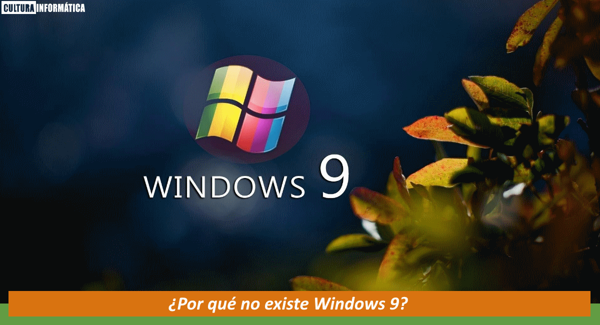 Por qué no existe Windows 9