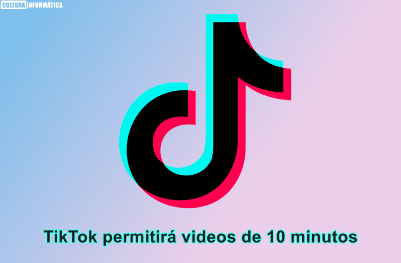 TikTok permitirá subir videos de 10 minutos de duración