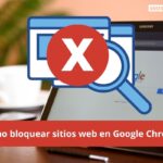 Bloquear sitios web en Google Chrome
