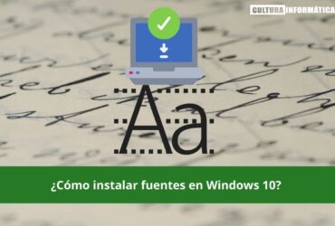¿Cómo instalar fuentes en Windows 10?