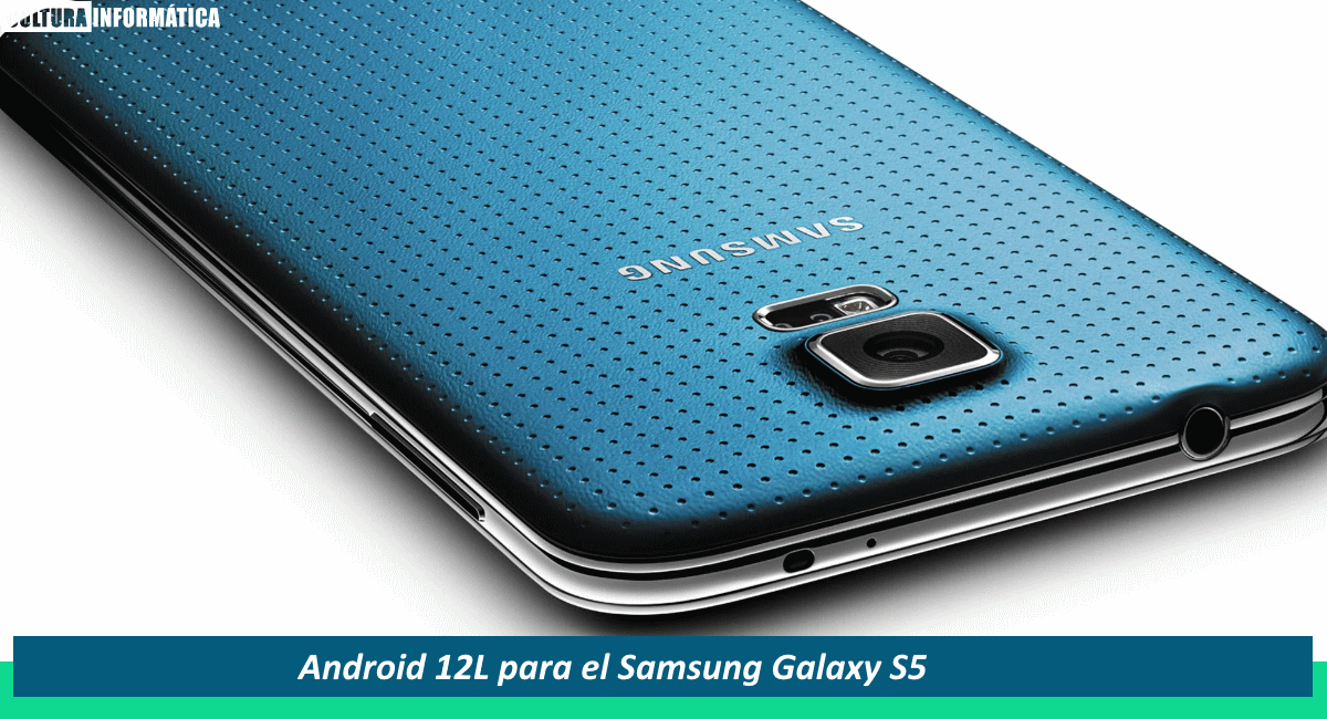 Actualizar el Galaxy S5 a Android 12L