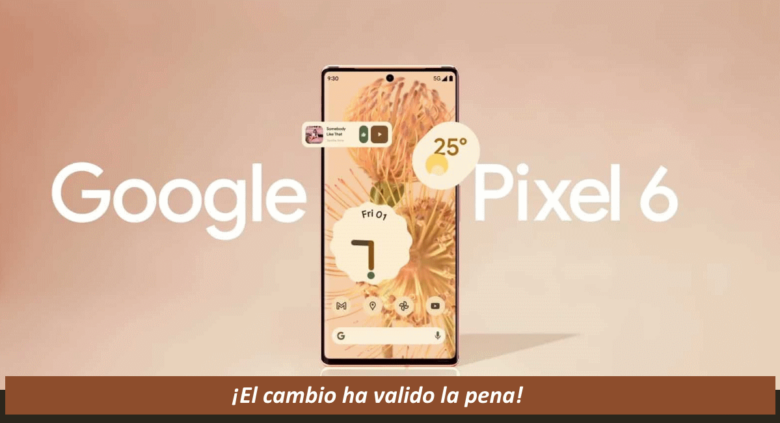 Cambio del Galaxy S21 al Pixel 6