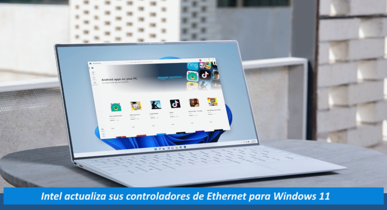 Intel actualiza los controladores de Ethernet en Windows 11