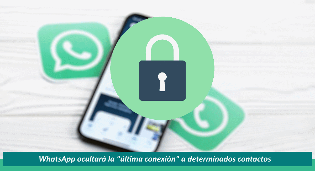WhatsApp ocultará la última conexión a determinados contactos