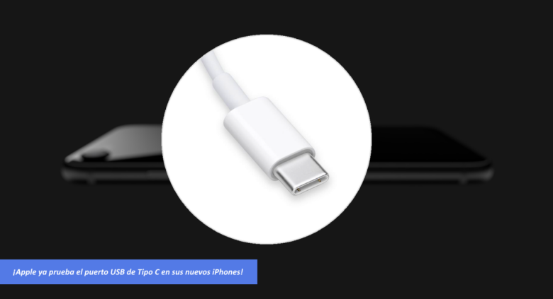 Apple ya prueba el puerto USB de Tipo C en los nuevos iPhones