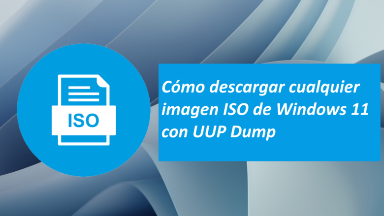 Descargar Imagen ISO con UUP Dump