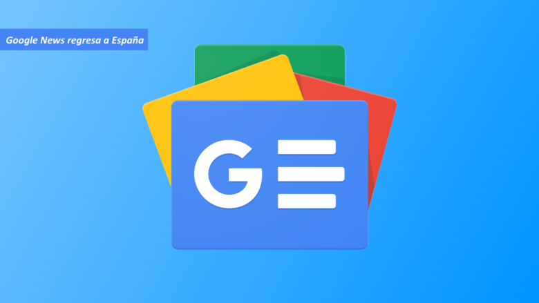Google News regresa a España