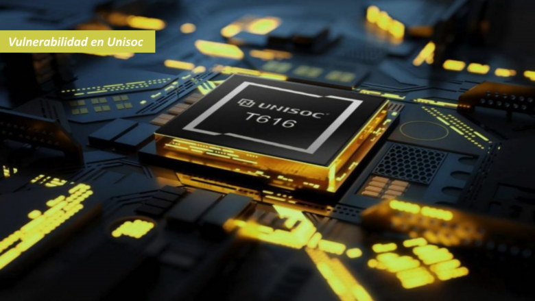 Vulnerabilidad en móviles con procesador Unisoc