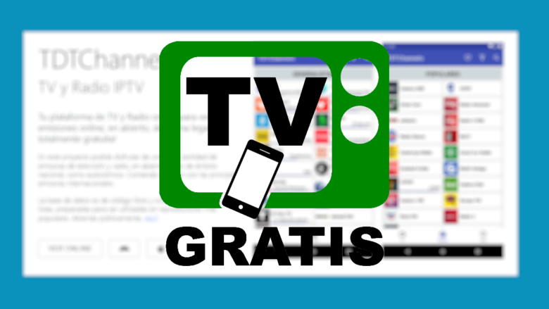 Cómo ver Tv gratis desde el móvil