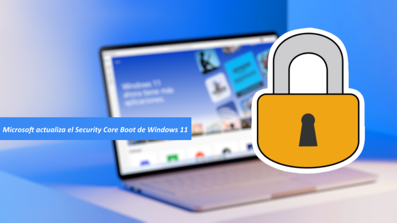 Microsoft mejorará la seguridad de Windows 11