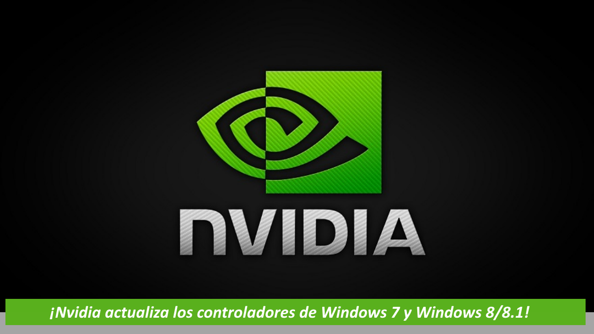 Nvidia actualiza los controladores de Windows 7 y Windows 8/8.1