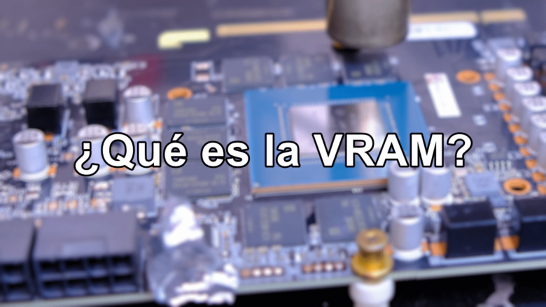 ¿Qué es la VRAM?