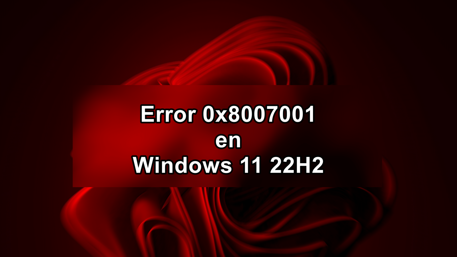 Error 0x8007001 en Windows 11 22H2