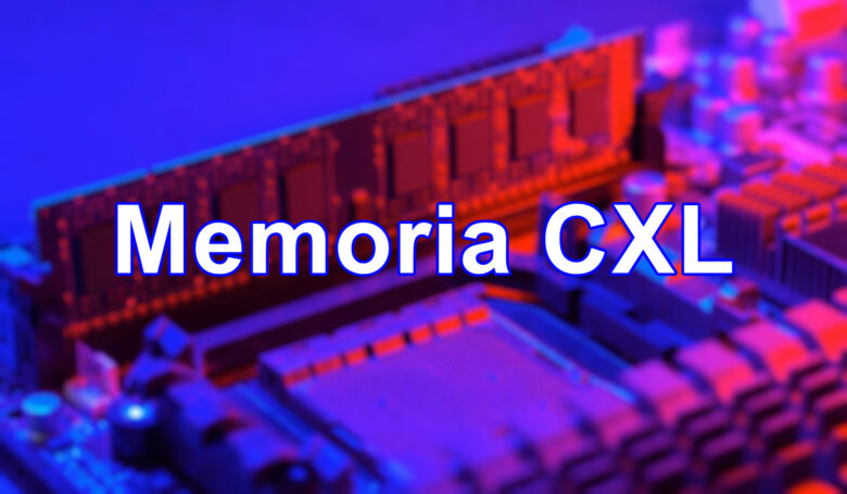 ¿Qué es la memoria CXL?
