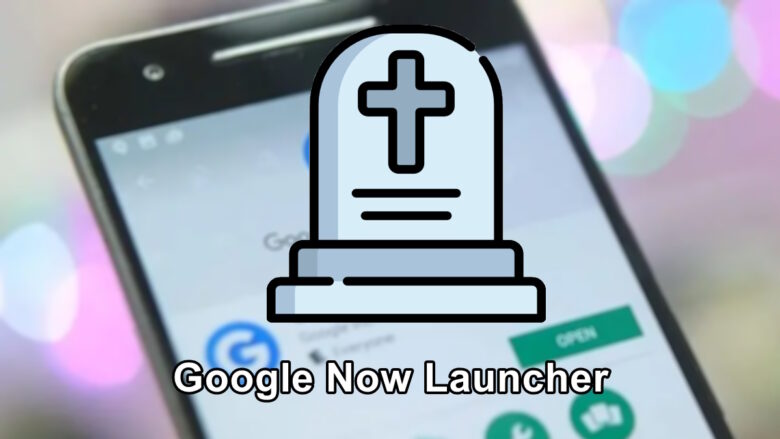 Cierre de Google Now Launcher