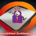 Vulnerabilidad Zenbleed en AMD