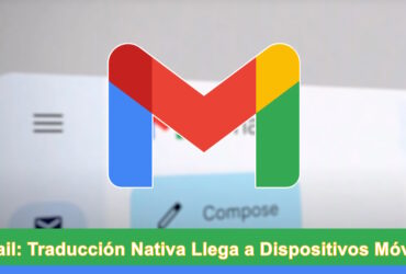 Gmail Agrega Traducción Nativa Llega a Dispositivos Móviles