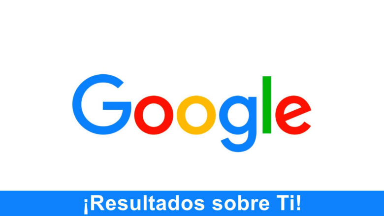 Google te notificará cuando salgan Resultados sobre ti en las búsqueda