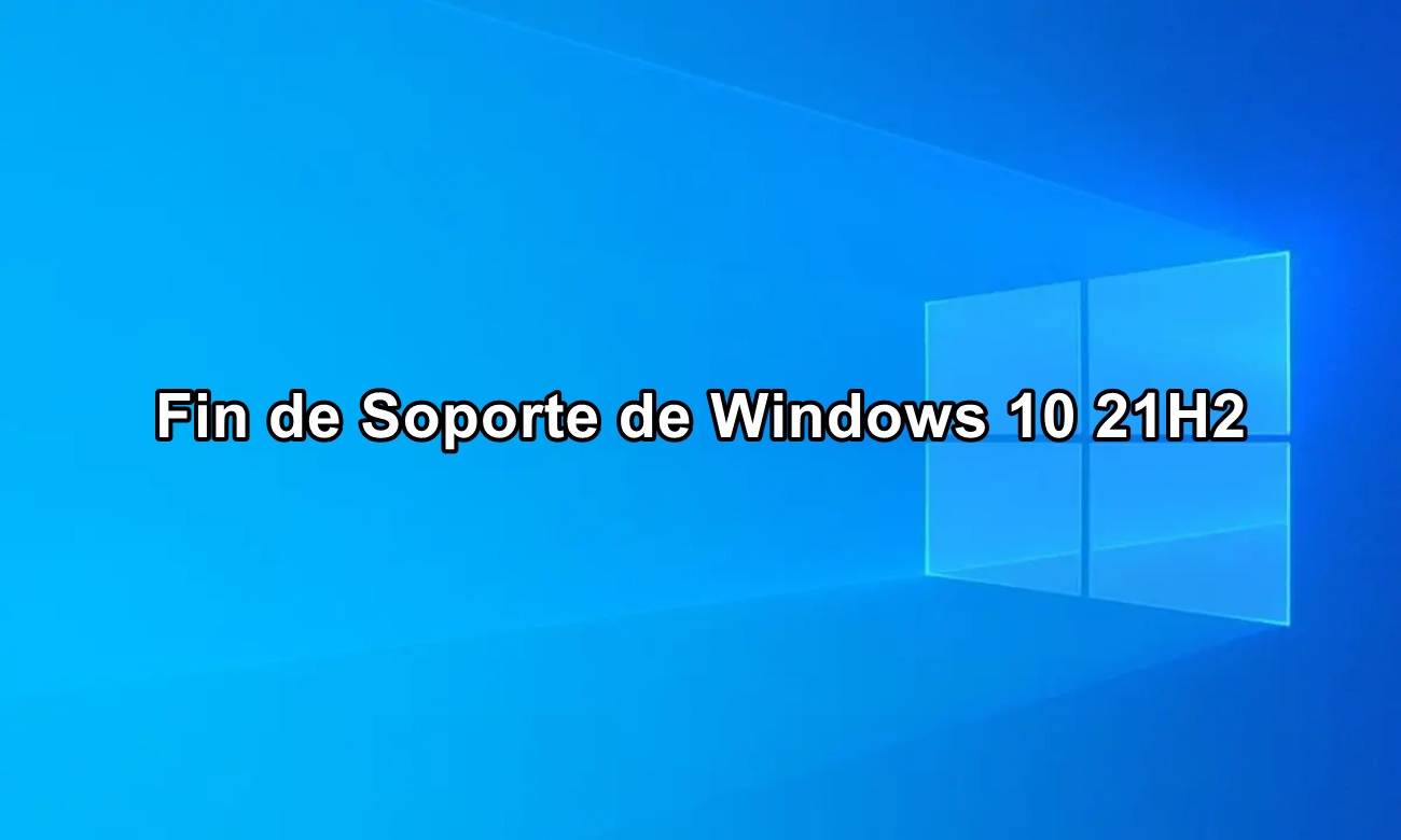 Fin de Soporte de Windows 10 21H2