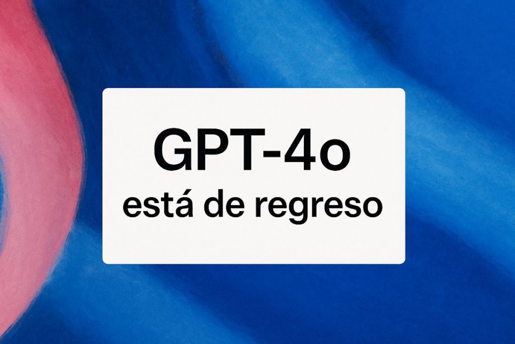 GPT-4o está de regreso
