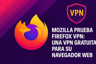 Mozilla prueba Firefox VPN