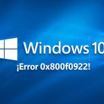 Windows 10 KB5068781 (Patch Tuesday) genera el error 0x800f0922